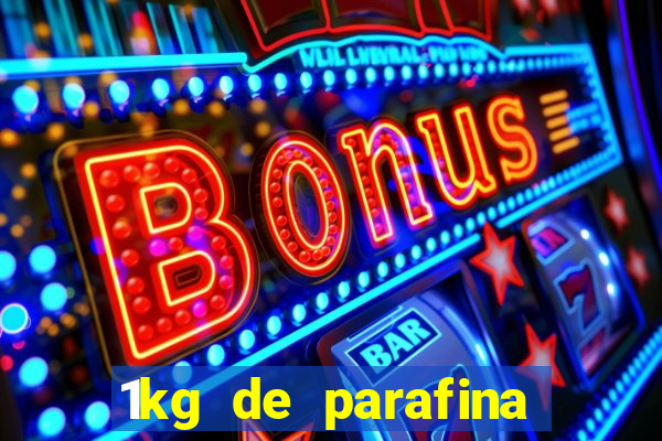 1kg de parafina rende quantos ml